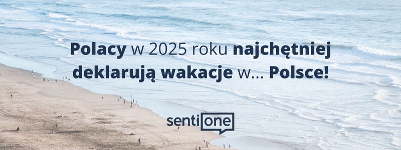Polacy spędzają wakacje w kraju. Wakacyjne deklaracje internautów – raport SentiOne