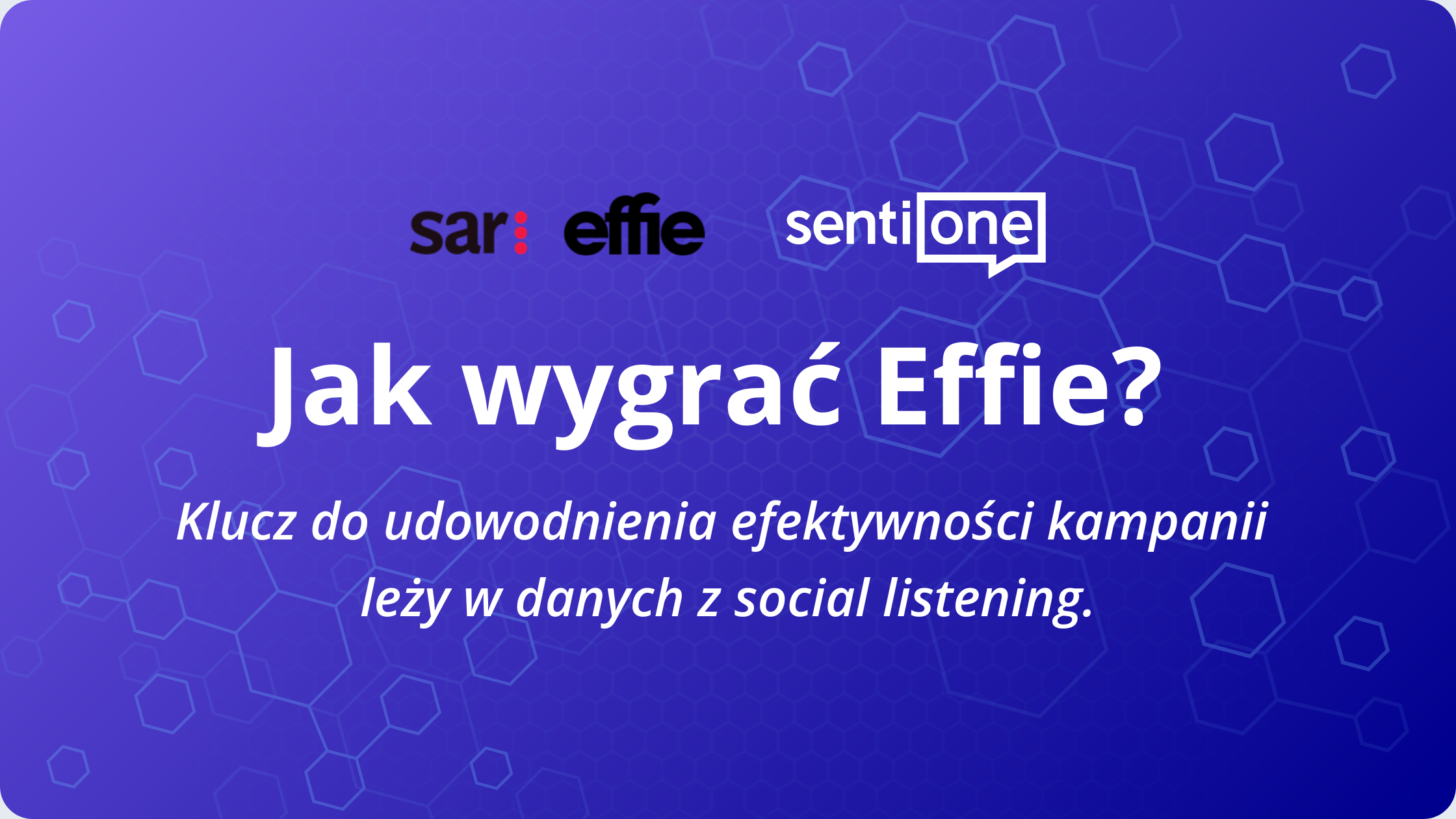 Jak wygrać Effie? Klucz do udowodnienia efektywności kampanii leży w danych z social listening.