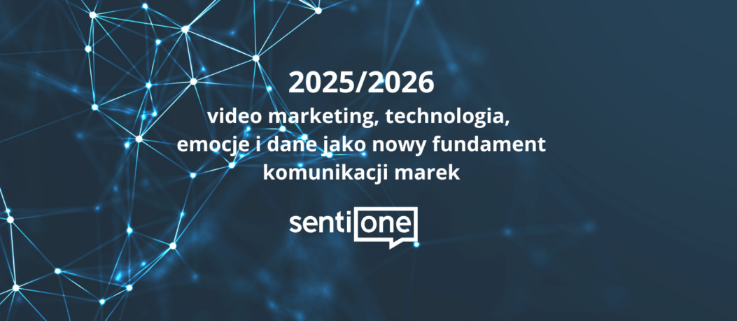 2025/2026: video marketing, technologia, emocje i dane jako nowy fundament komunikacji marek