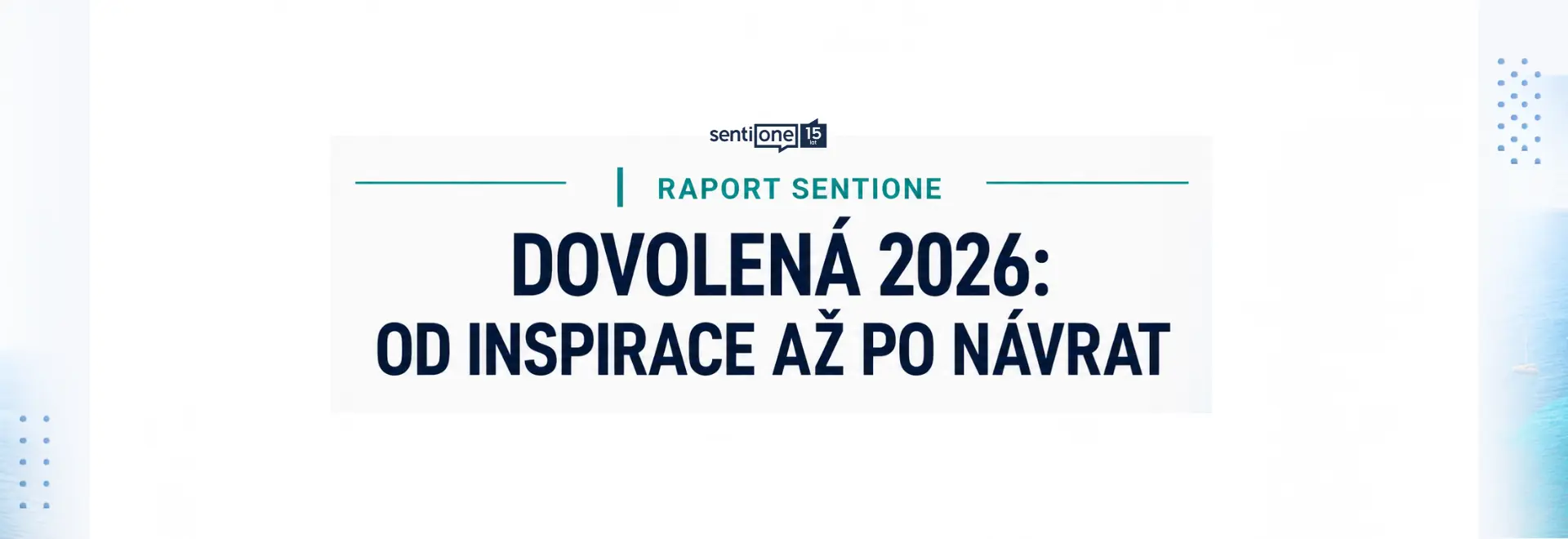 Report SentiOne Dovolená 2026: od inspirace až po návrat
