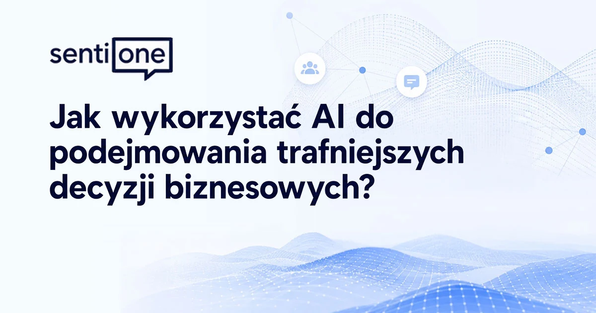 Od danych do decyzji. SentiOne pokaże, jak wykorzystać AI w analizie biznesowej